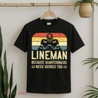 Lineman Because Quarterbacks Need Heroes Too T-Shirt thumb 2