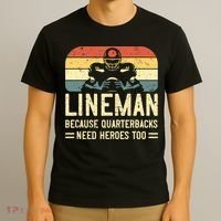 Lineman Because Quarterbacks Need Heroes Too T-Shirt thumb 3