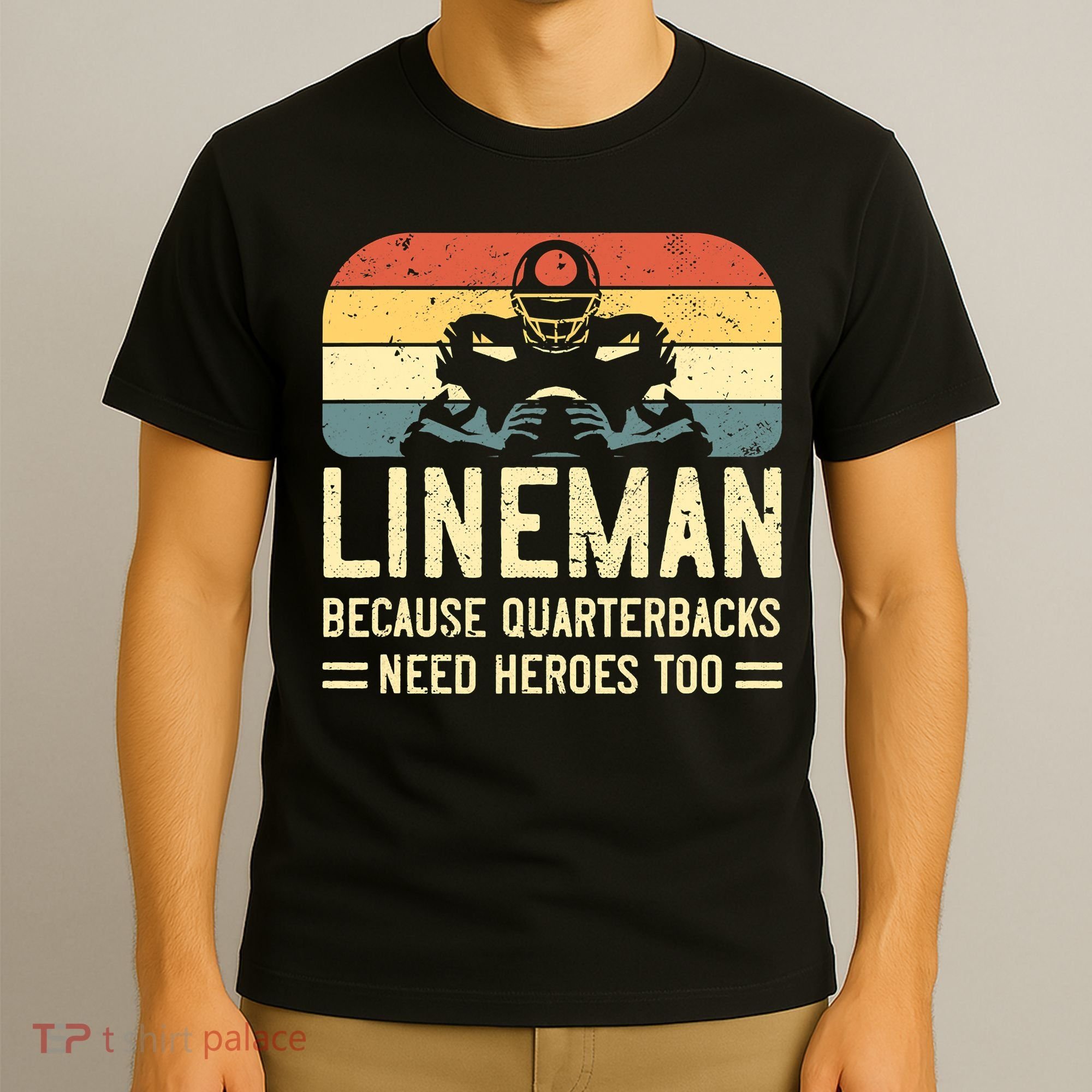 Lineman Because Quarterbacks Need Heroes Too T-Shirt
