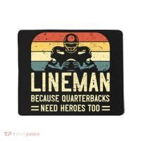 Lineman Because Quarterbacks Need Heroes Too Mousepad thumb 0
