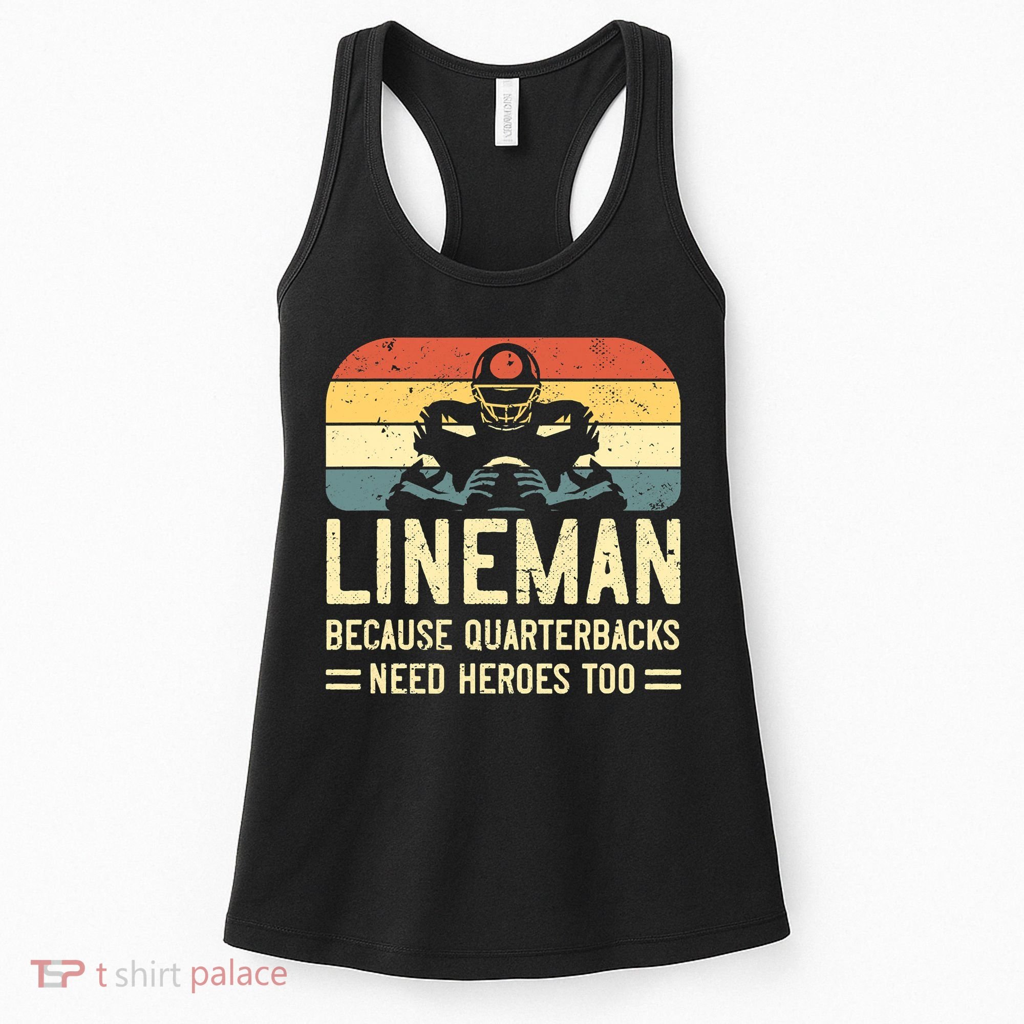 Lineman Because Quarterbacks Need Heroes Too Women's Tank Top