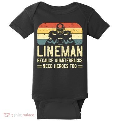 Lineman Because Quarterbacks Need Heroes Too Baby Bodysuit