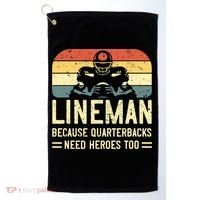 Lineman Because Quarterbacks Need Heroes Too Golf Towel thumb 0