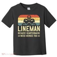 Lineman Because Quarterbacks Need Heroes Too Toddler T-Shirt thumb 0