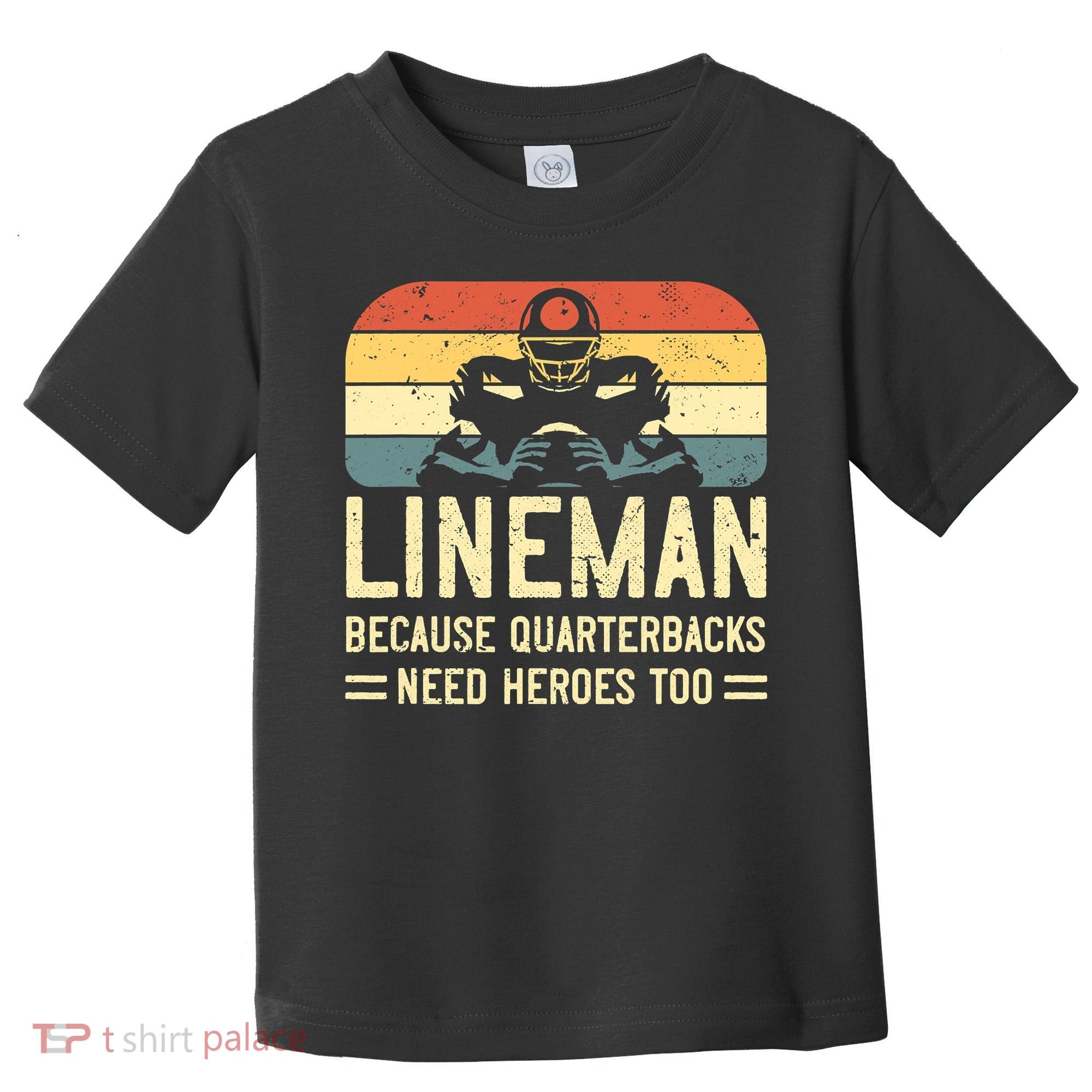 Lineman Because Quarterbacks Need Heroes Too Toddler T-Shirt