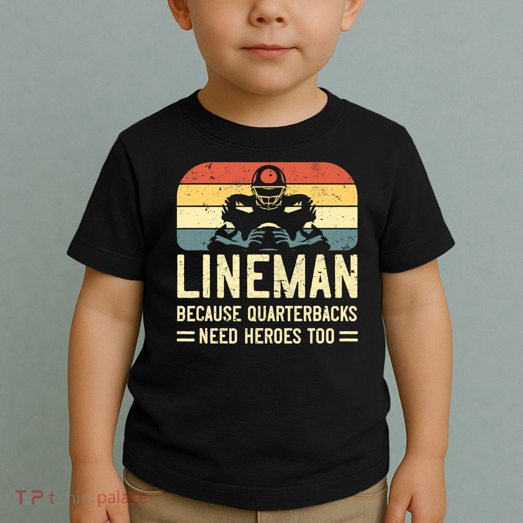 Lineman Because Quarterbacks Need Heroes Too Toddler T-Shirt