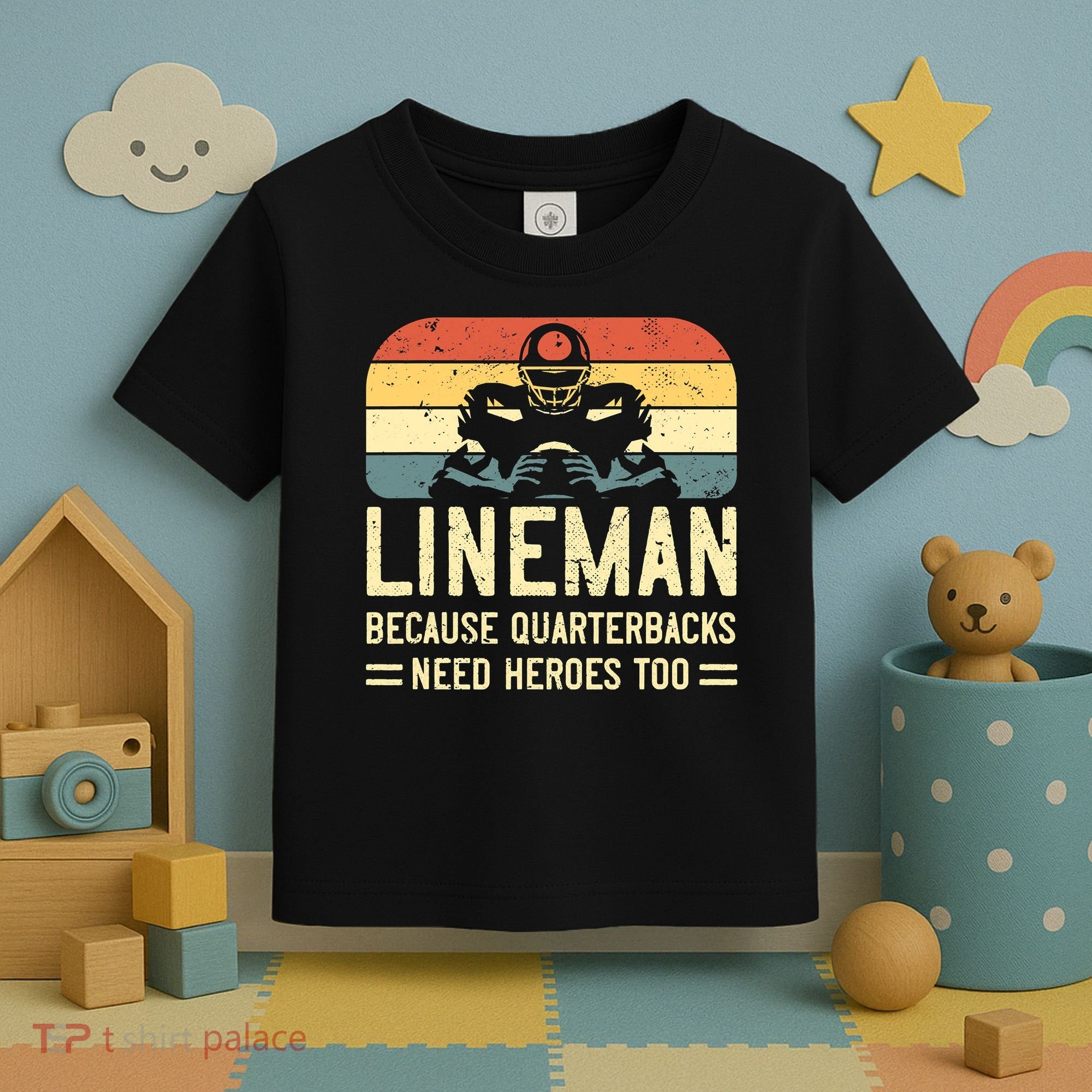 Lineman Because Quarterbacks Need Heroes Too Toddler T-Shirt
