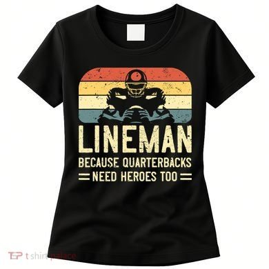 Lineman Because Quarterbacks Need Heroes Too Women's T-Shirt