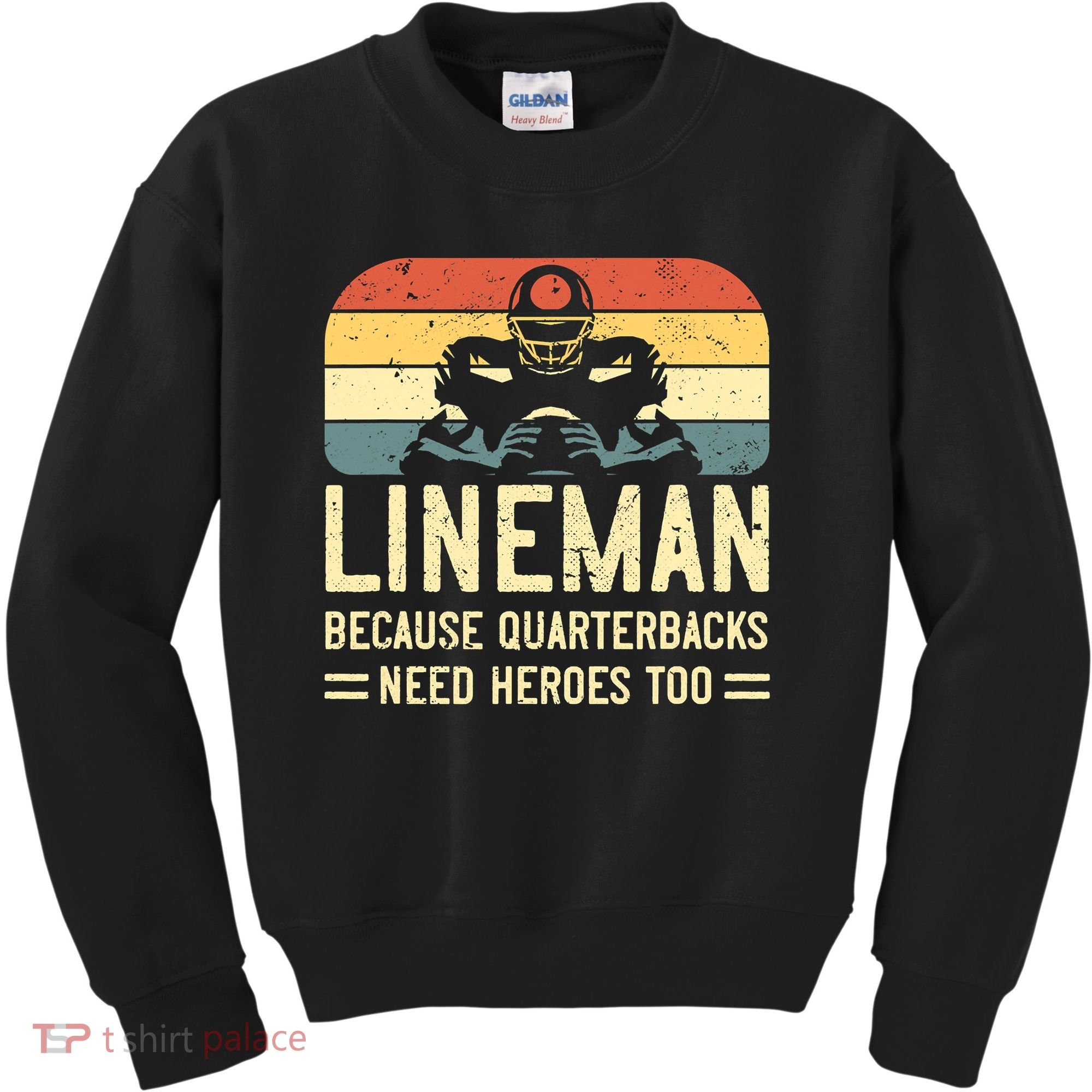 Lineman Because Quarterbacks Need Heroes Too Kids Sweatshirt
