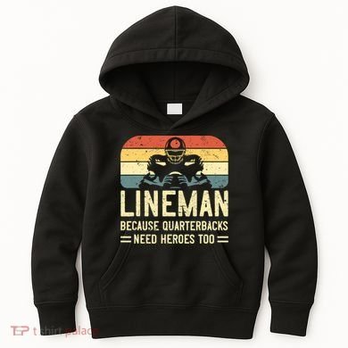 Lineman Because Quarterbacks Need Heroes Too Kids Hoodie