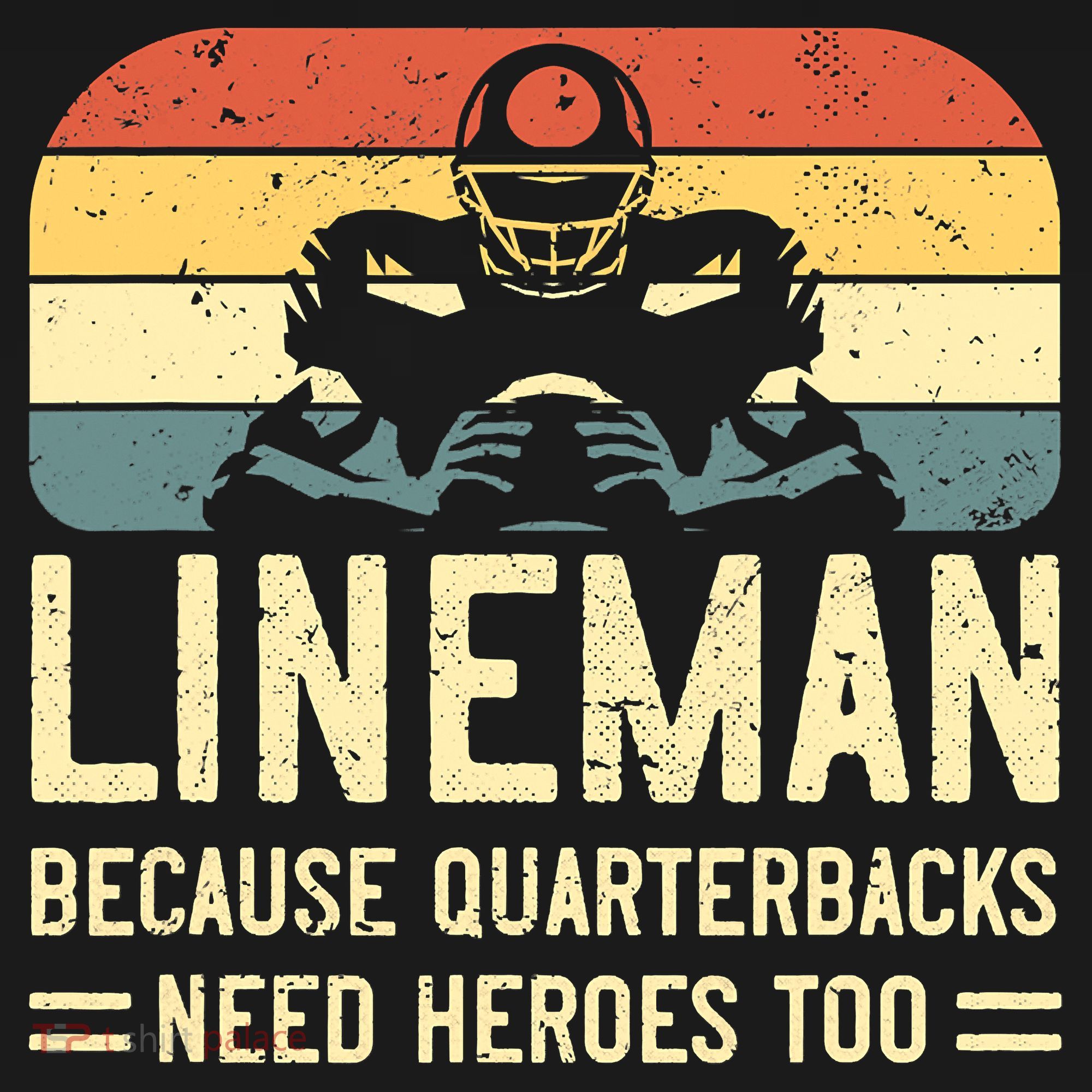 Lineman Because Quarterbacks Need Heroes Too Kids T-Shirt