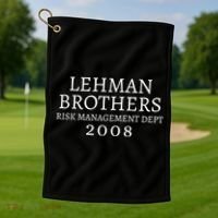 Lehman Brothers Risk Management Dept 2008 Meme Golf Towel thumb 1