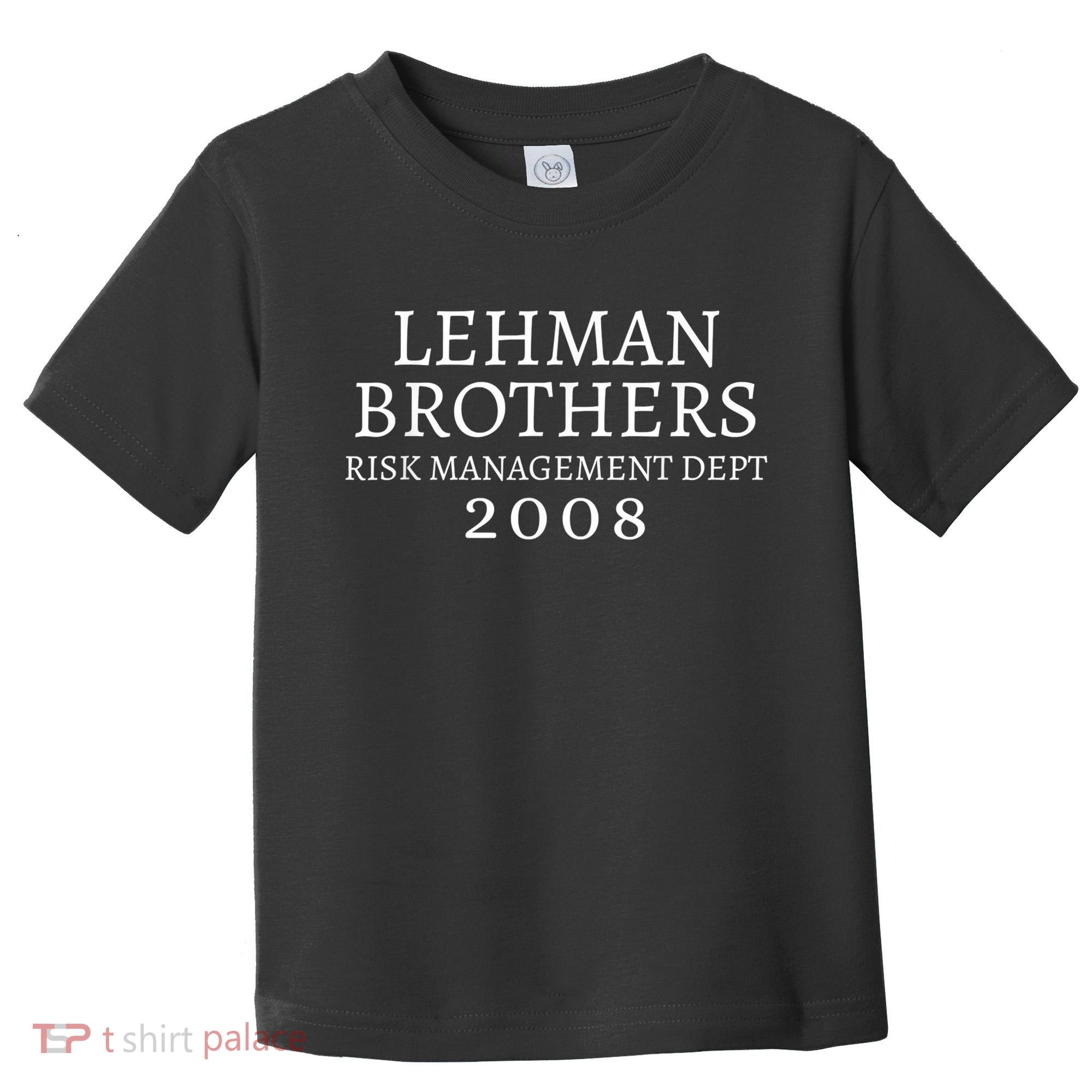 Lehman Brothers Risk Management Dept 2008 Meme Toddler T-Shirt