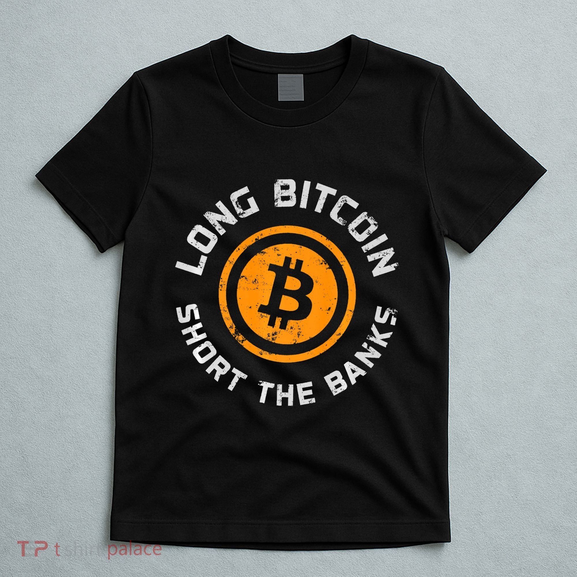 Long Bitcoin Short The Banks Btc Crypto Currency Blockchain T-Shirt