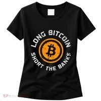 Long Bitcoin Short The Banks Btc Crypto Currency Blockchain Women's T-Shirt thumb 0