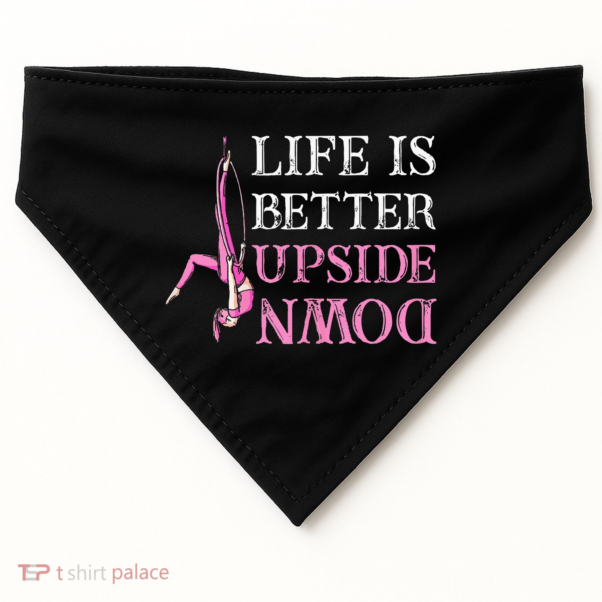Life Better Upside Down Aerial Silk Aerialist Acrobatics USA-Made Doggie Bandana