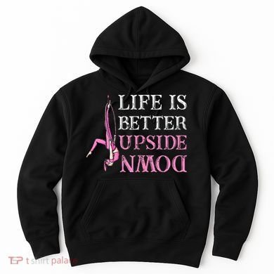 Life Better Upside Down Aerial Silk Aerialist Acrobatics Hoodie