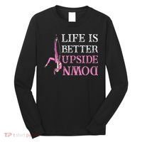 Life Better Upside Down Aerial Silk Aerialist Acrobatics Long Sleeve Shirt thumb 0
