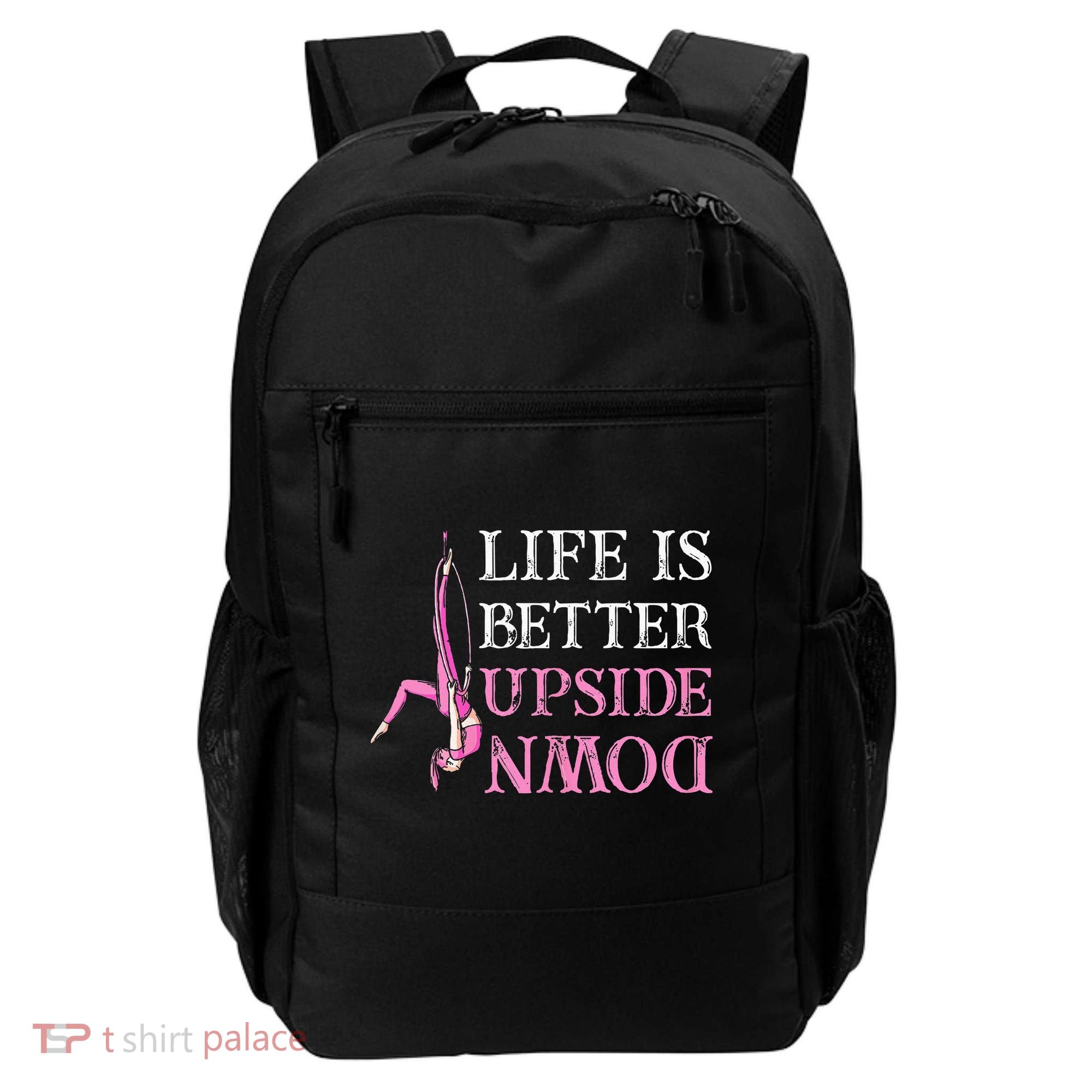 Life Better Upside Down Aerial Silk Aerialist Acrobatics Backpack
