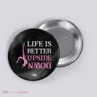Life Better Upside Down Aerial Silk Aerialist Acrobatics Button thumb 0