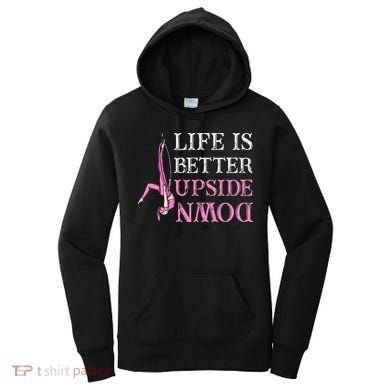 Life Better Upside Down Aerial Silk Aerialist Acrobatics Women's Hoodie