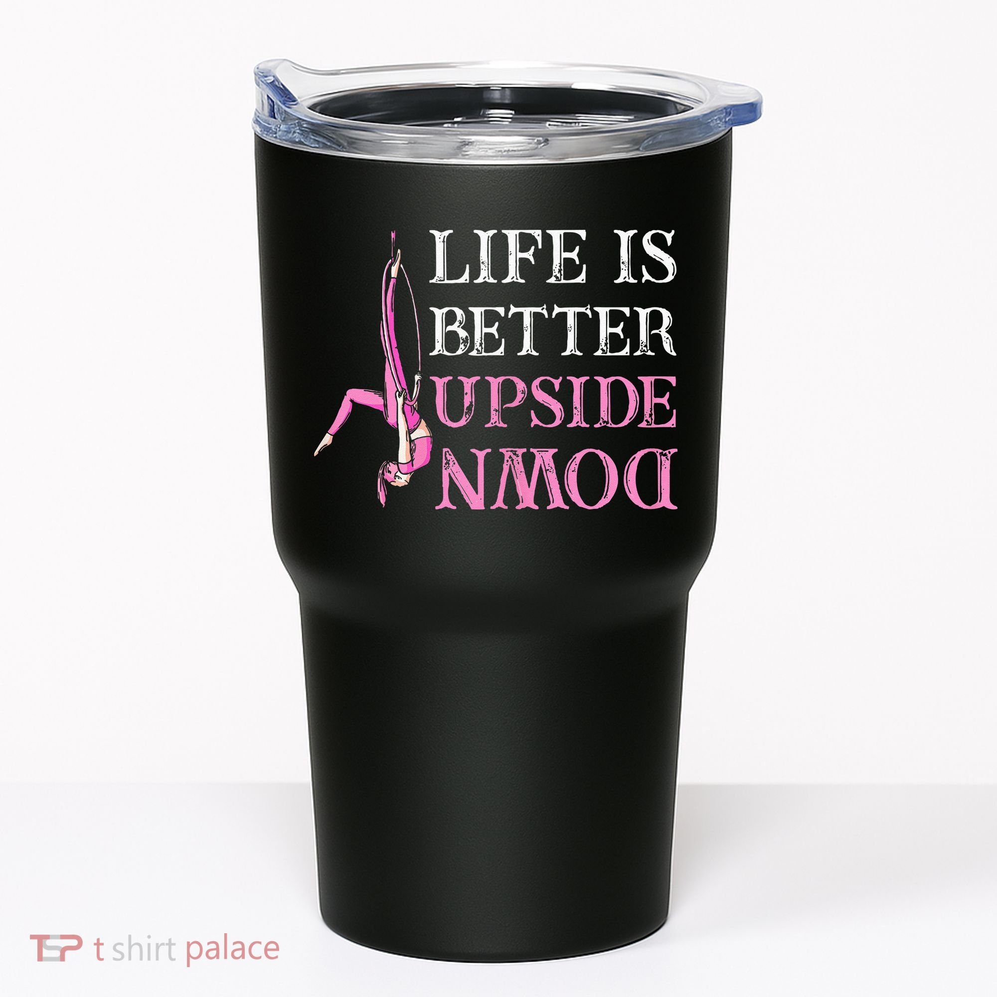 Life Better Upside Down Aerial Silk Aerialist Acrobatics Tumbler