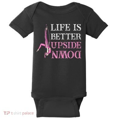 Life Better Upside Down Aerial Silk Aerialist Acrobatics Baby Bodysuit
