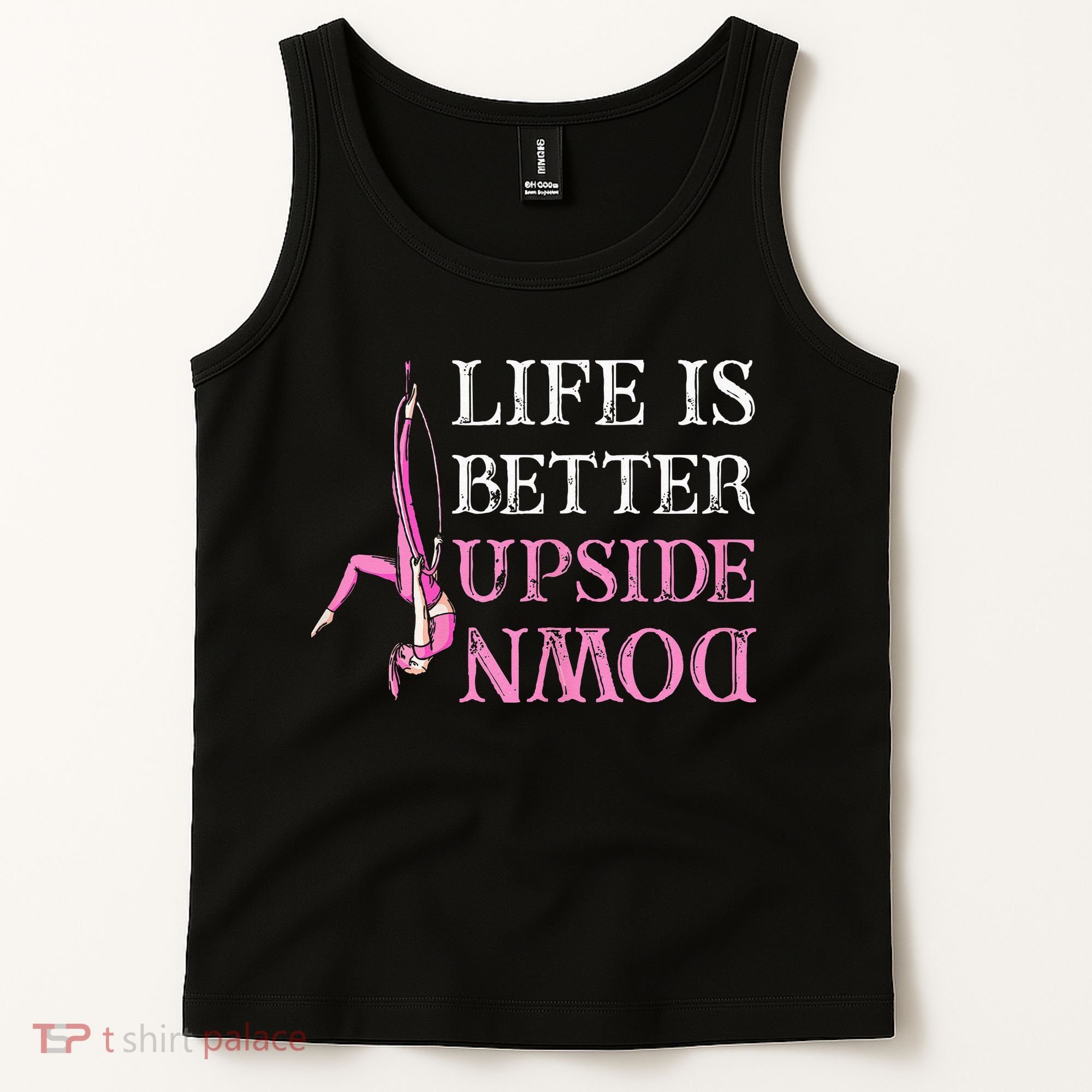 Life Better Upside Down Aerial Silk Aerialist Acrobatics Tank Top
