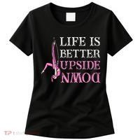 Life Better Upside Down Aerial Silk Aerialist Acrobatics Women's T-Shirt thumb 0