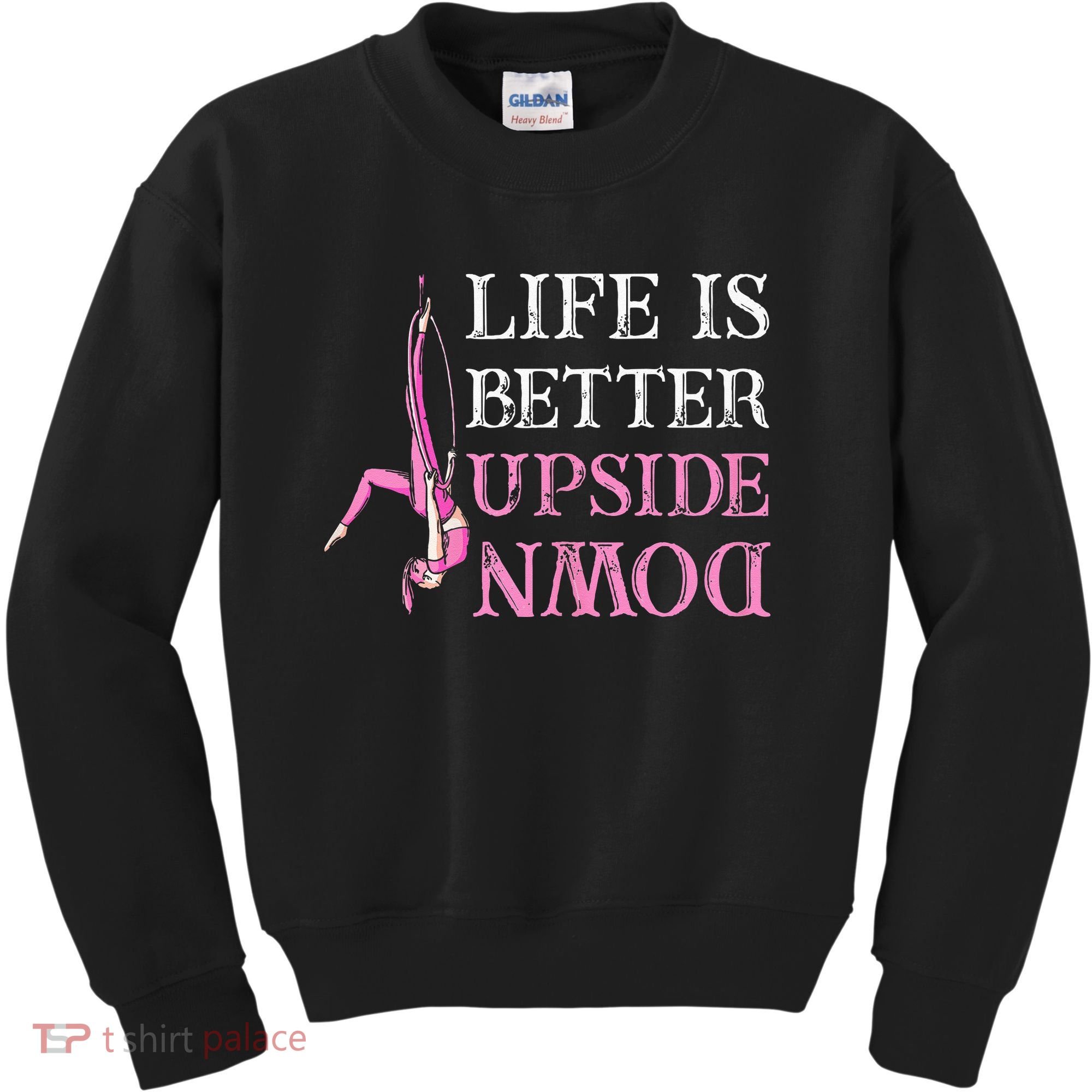 Life Better Upside Down Aerial Silk Aerialist Acrobatics Kids Sweatshirt