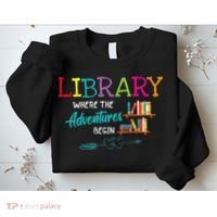 Library Books Where Adventure Begins Librarian Reader Sweatshirt thumb 2