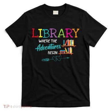 Library Books Where Adventure Begins Librarian Reader T-Shirt