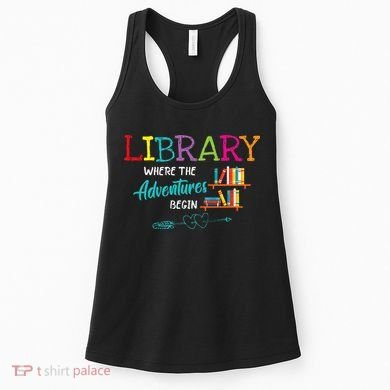 Library Books Where Adventure Begins Librarian Reader Women's Tank Top