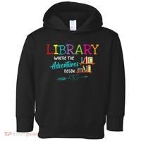 Library Books Where Adventure Begins Librarian Reader Toddler Hoodie thumb 0