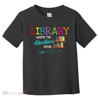 Library Books Where Adventure Begins Librarian Reader Toddler T-Shirt