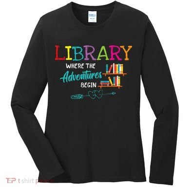 Library Books Where Adventure Begins Librarian Reader Women's Long Sleeve Shirt