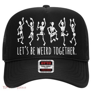 Lets Be Weird Together Funny Dancing Skeleton Hat