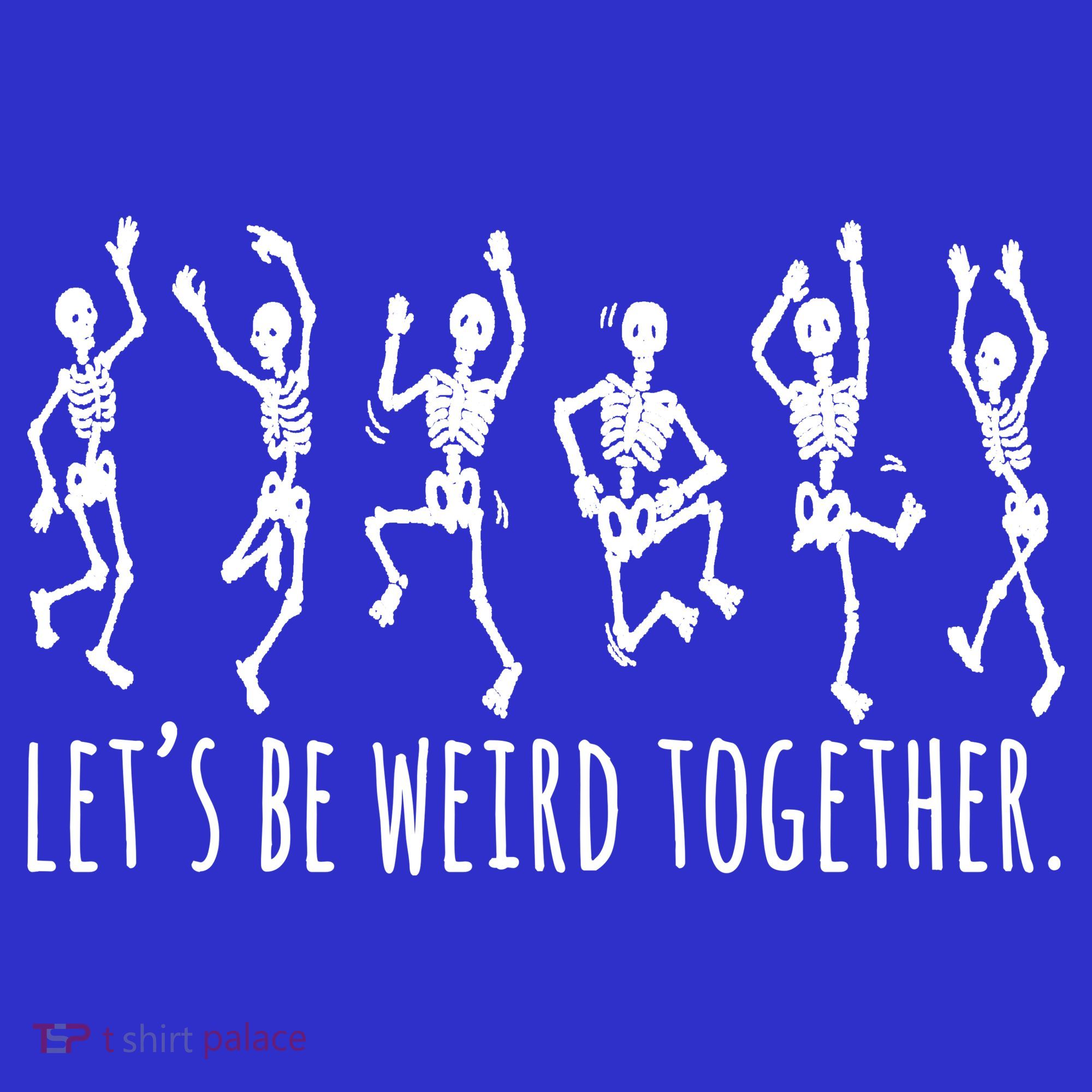 Lets Be Weird Together Funny Dancing Skeleton Apron
