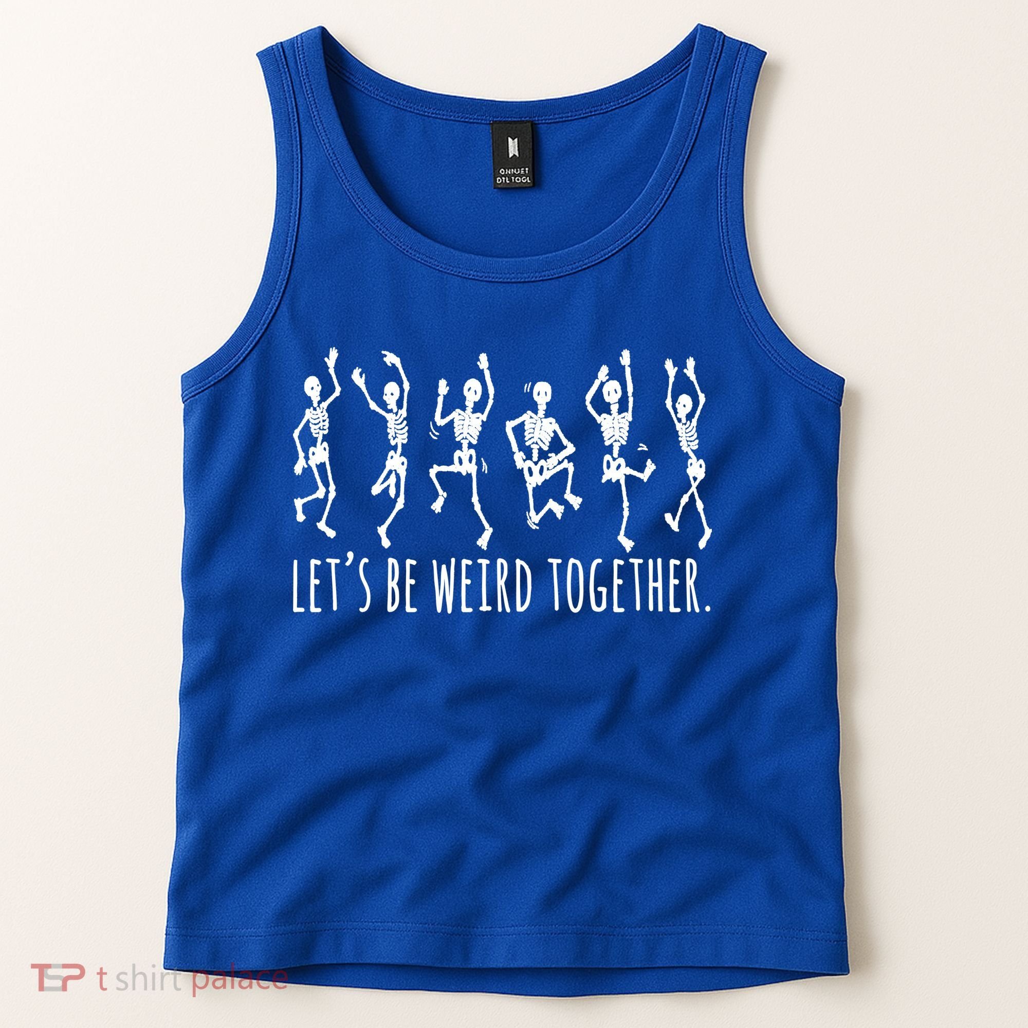 Lets Be Weird Together Funny Dancing Skeleton Tank Top
