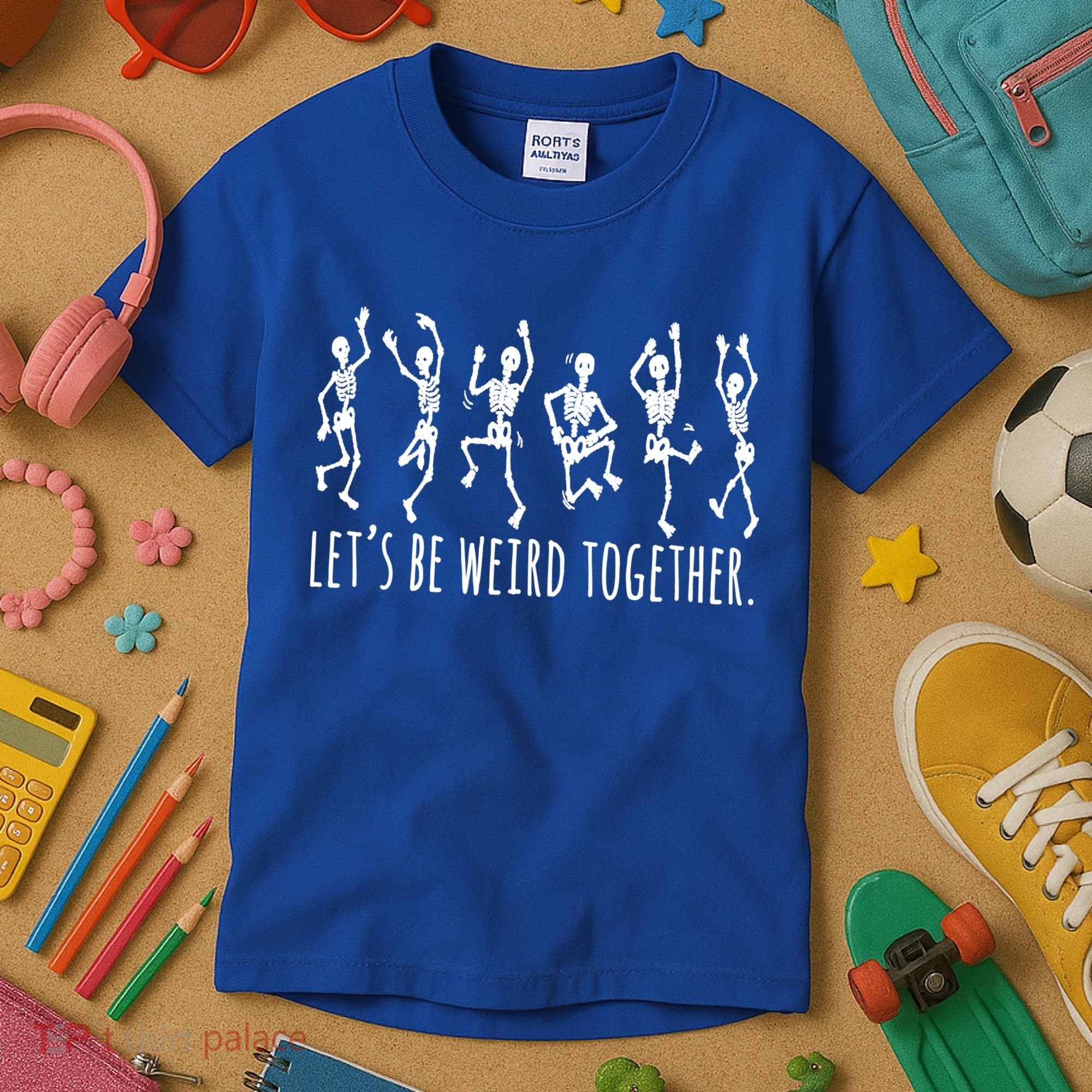 Lets Be Weird Together Funny Dancing Skeleton Kids T-Shirt