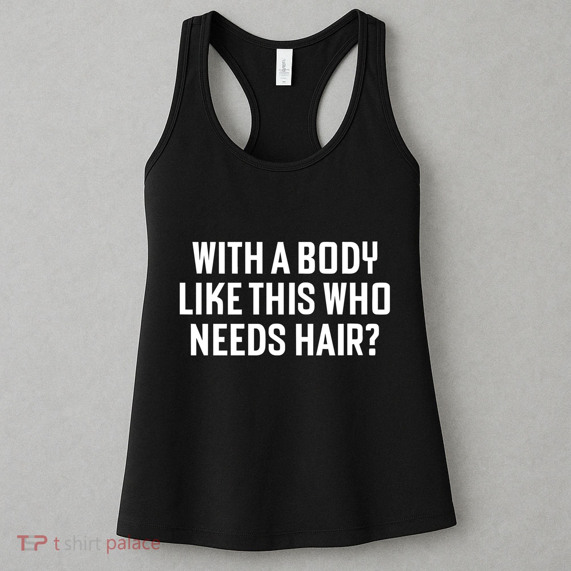 Liam Blutman With A Body Like This Who Needs Hair Women's Tank Top