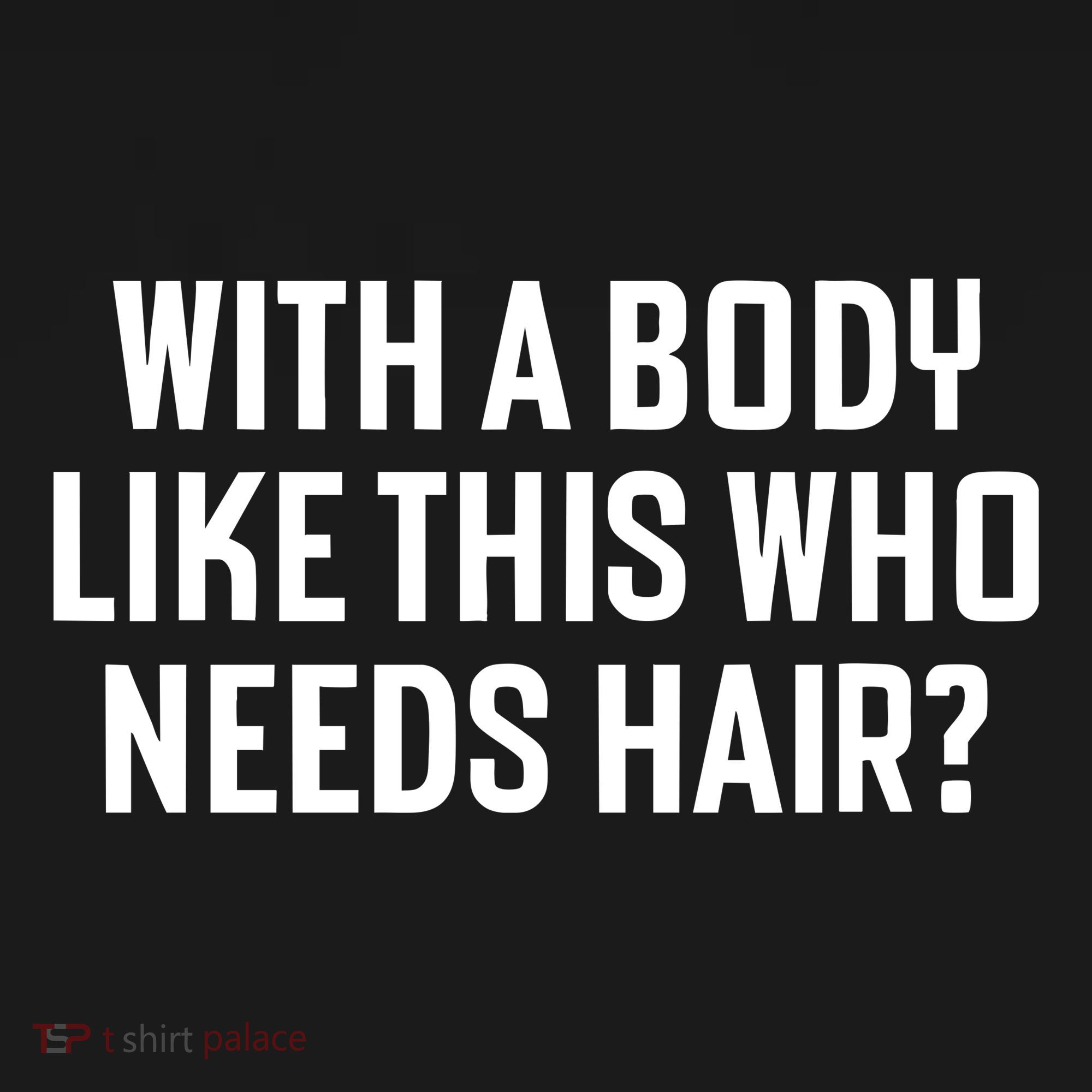 Liam Blutman With A Body Like This Who Needs Hair Women's Tank Top