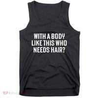 Liam Blutman With A Body Like This Who Needs Hair Tank Top thumb 0