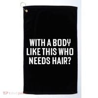 Liam Blutman With A Body Like This Who Needs Hair Golf Towel thumb 0
