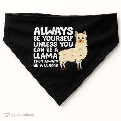 Llama Be Yourself Unless You Can Be A Llama USA-Made Doggie Bandana