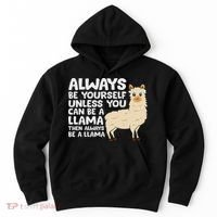 Llama Be Yourself Unless You Can Be A Llama Hoodie thumb 0