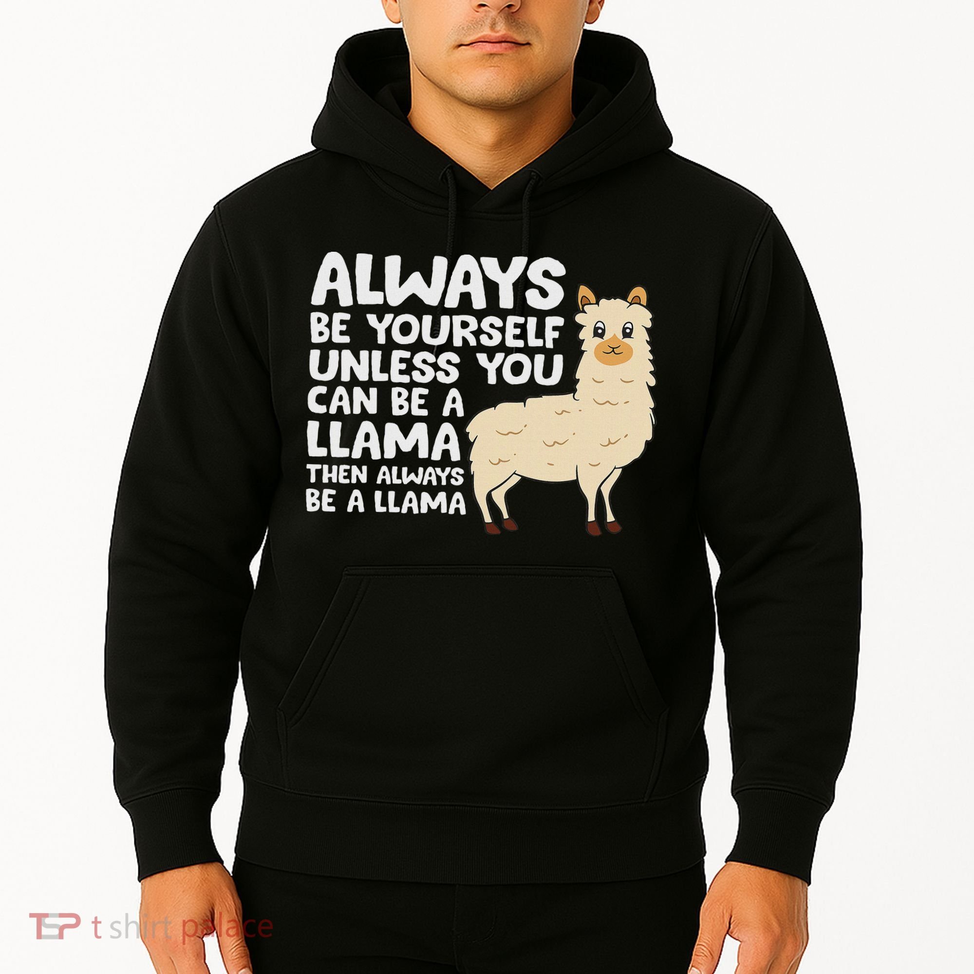 Llama Be Yourself Unless You Can Be A Llama Hoodie