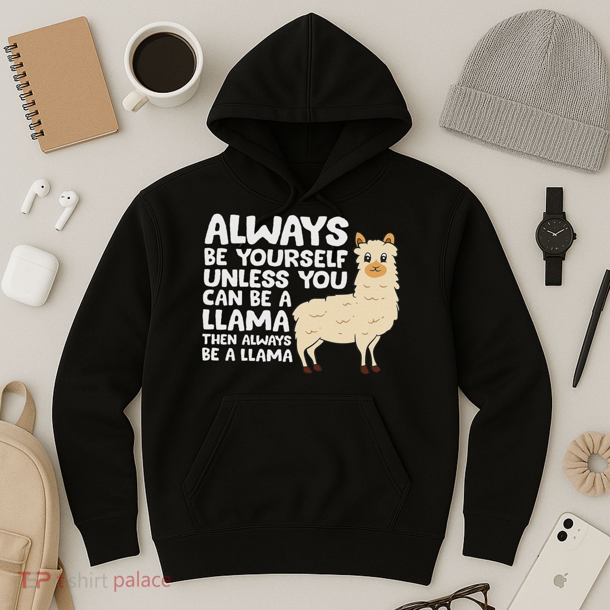 Llama Be Yourself Unless You Can Be A Llama Hoodie