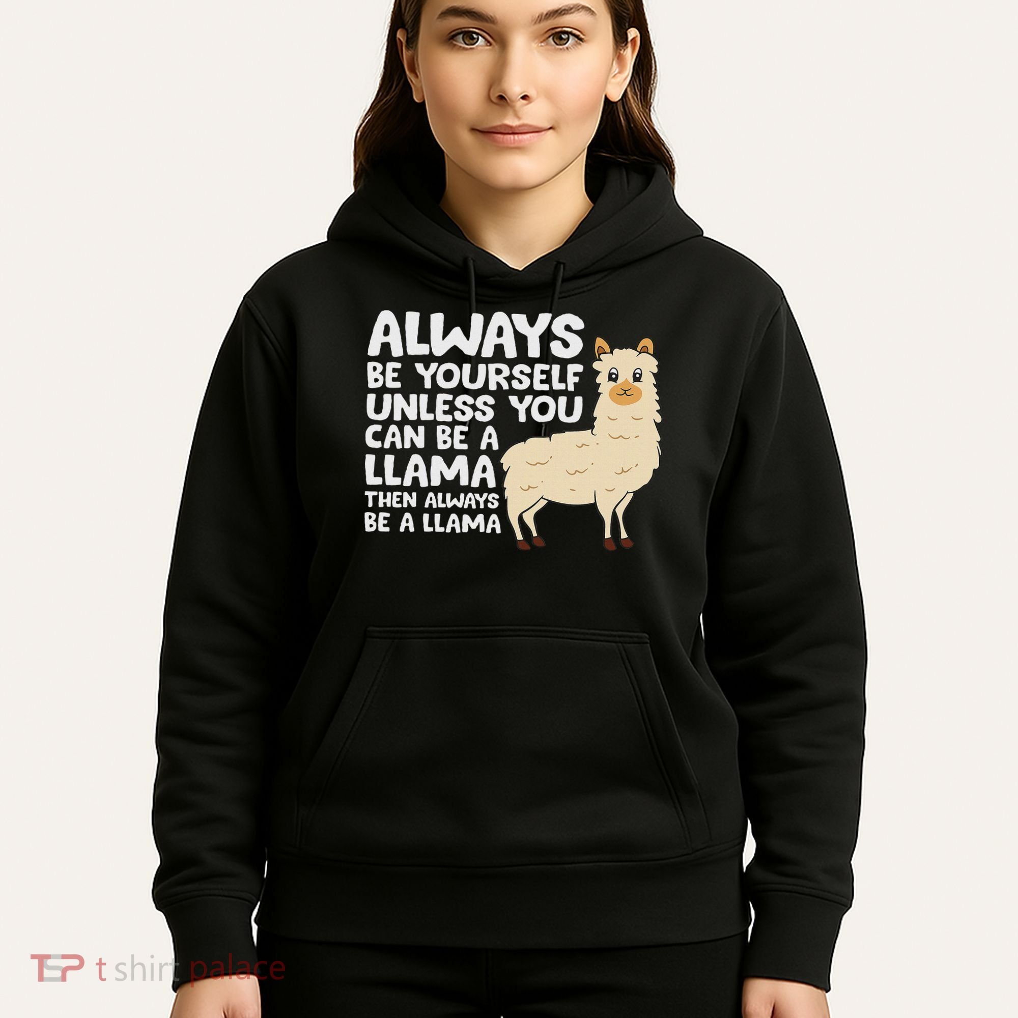 Llama Be Yourself Unless You Can Be A Llama Hoodie