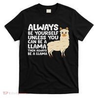 Llama Be Yourself Unless You Can Be A Llama T-Shirt thumb 0